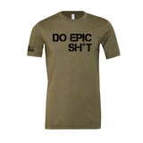 Do Epic Sh*t Unisex Tee