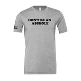 Don't Be An Asshole Unisex Tee