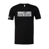 Nobody Cares. Work Harder. Unisex Tee